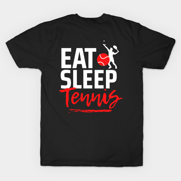 Eat Sleep Tennis by TopTennisMerch